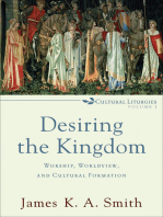 Desiring the Kingdom (Cultural Liturgies): Worship, Worldview, and Cultural Formation