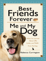 Best Friends Forever: Me and My Dog (): What I've Learned About Life, Love, and Faith From My Dog