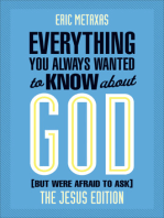 Everything You Always Wanted to Know about God (But Were Afraid to Ask): The Jesus Edition