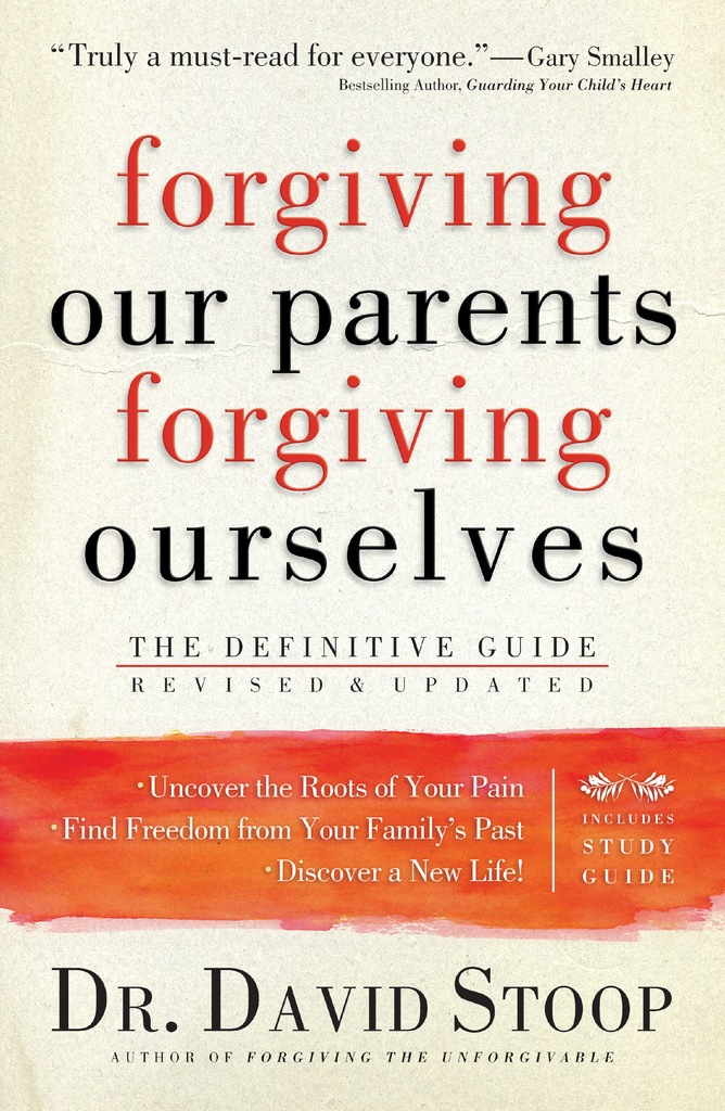 Forgiving Our Parents, Forgiving Ourselves by Dr. David Stoop - Book
