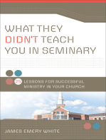 What They Didn't Teach You in Seminary: 25 Lessons for Successful Ministry in Your Church