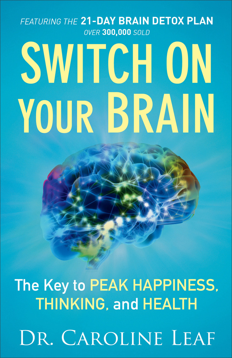 Switch On Your Brain by Dr. Caroline Leaf - Book - Read Online