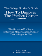 The College Student's Guide How to Discover the Perfect Career: The Secret to Finding a Satisfying, Money-Making Career That is Right for U