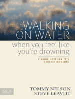 Walking on Water When You Feel Like You're Drowning: Finding Hope in Life's Darkest Moments