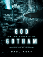 God on the Streets of Gotham: What the Big Screen Batman Can Teach Us about God and Ourselves