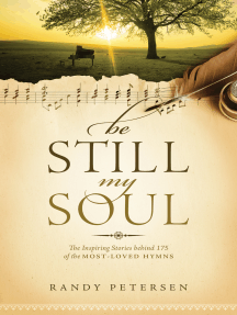 Be Still, My Soul: The Inspiring Stories behind 175 of the Most-Loved Hymns