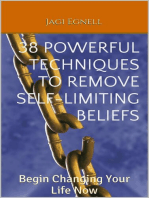 38 Powerful Techniques to Remove Self-limiting Beliefs: Begin Changing Your Life Now