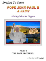 Drafted To Serve Pope John Paul II: A Saint Making Miracles Happen  Part 1 The Pope Is Coming!