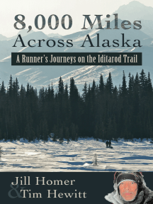 Read 8 000 Miles Across Alaska A Runner S Journeys On The Iditarod Trail Online By Jill Homer And Tim Hewitt Books