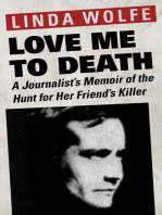 Love Me to Death: A Journalist's Memoir of the Hunt for Her Friend's Killer