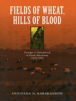 Fields of Wheat, Hills of Blood: Passages to Nationhood in Greek Macedonia, 1870-1990