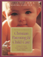 The Complete Book of Christian Parenting and Child Care: A Medical & Moral Guide to Raising Happy, Healthy Children