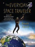 The Everyday Space Traveler: Discover 9 Life-Affirming Insights into the Wonders of Inner and Outer Space
