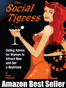 The Social Tigress: Dating Advice for Women to Attract Men and Get a Boyfriend!