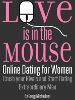 Love is in The Mouse! Online Dating for Women: Crush Your Rivals and Start Dating Extraordinary Men (Relationship and Dating Advice for Women Book 5)