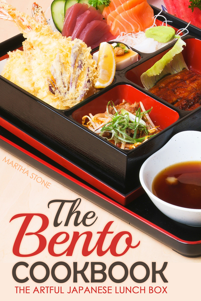 The Bento Cookbook The Artful Japanese Lunch Box By Martha Stone Ebook Scribd