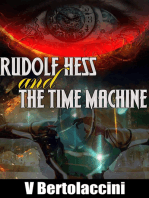 Rudolf Hess and the Time Machine (Latest Edition)