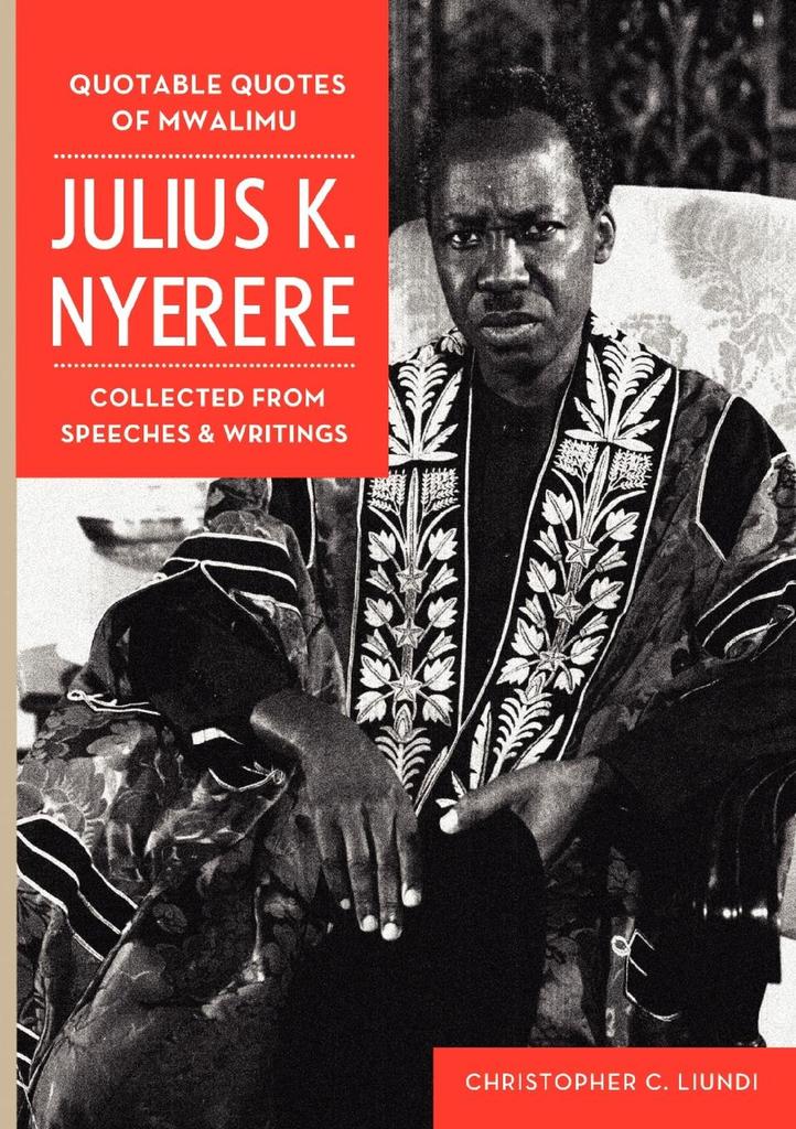 Quotable Quotes Of Mwalimu Julius K Nyerere by Mkuki Na Nyota ...