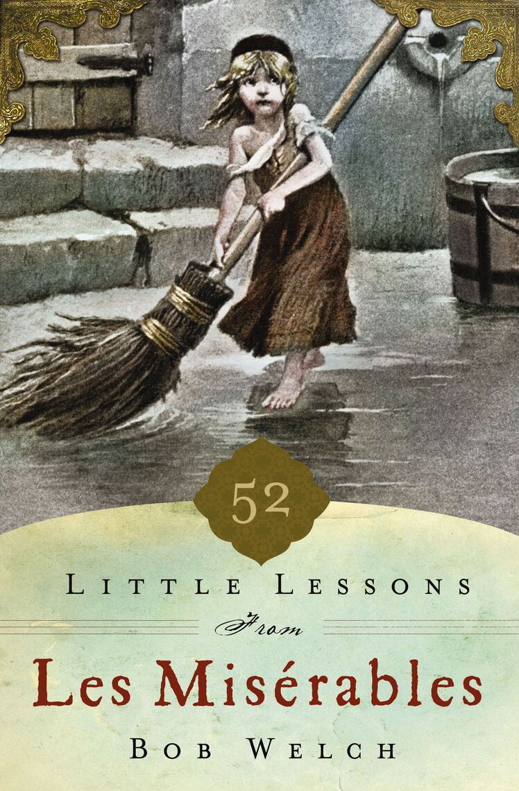 52 Little Lessons from Les Miserables by Bob Welch (Ebook) - Read free ...