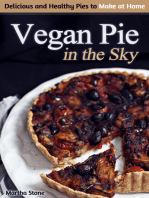 Vegan Pie in the Sky: Delicious and Healthy Pies to Make at Home