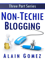 Non-Techie Blogging: The Complete Three Part Series