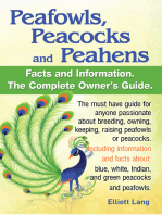 Peafowls, Peacocks and Peahens Facts and Information.The Complete Owner’s Guide. The must have guide for anyone passionate about breeding, owning, keeping, raising peafowls or peacocks.Including information and facts about