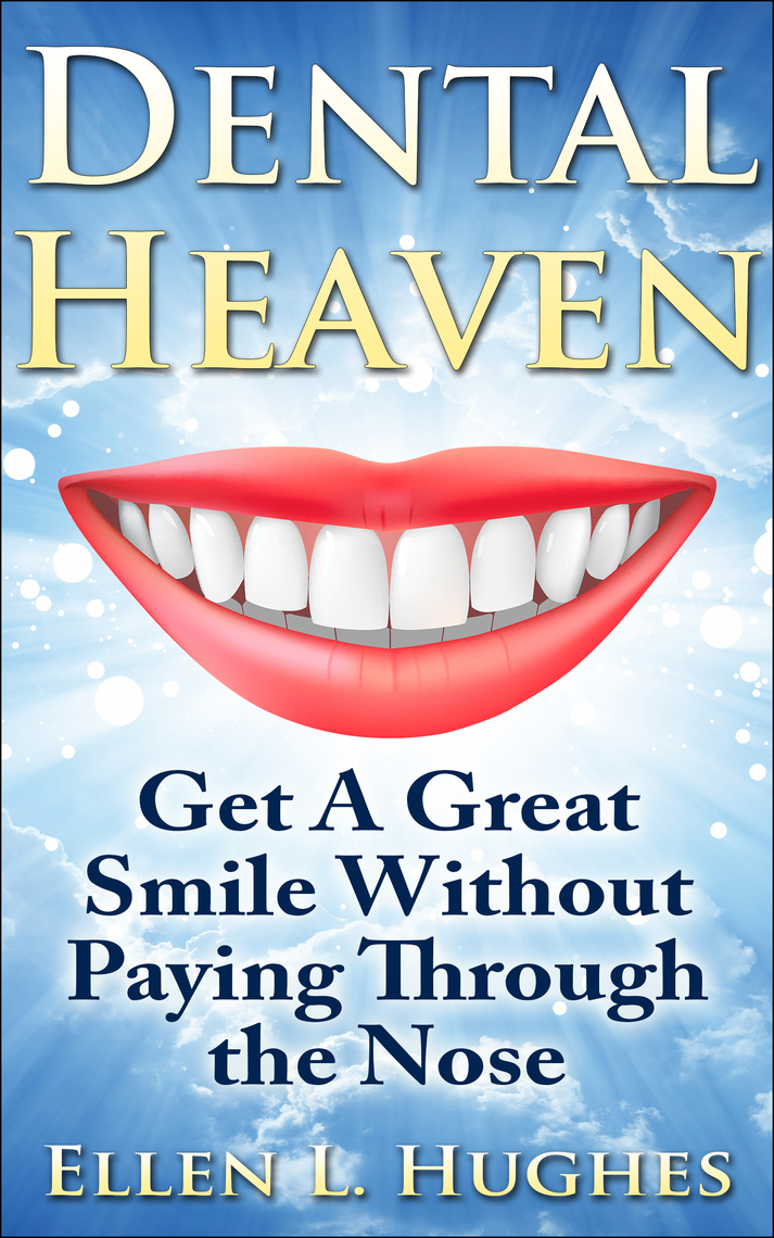 Dental Heaven: Get A Great Smile Without Paying Through the Nose by ...