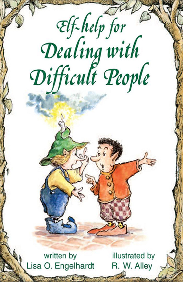 Elfhelp for Dealing with Difficult People by R. W. Alley