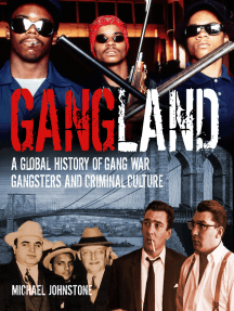 Gangland: A Global History of Gang War, Gangsters and Criminal Culture