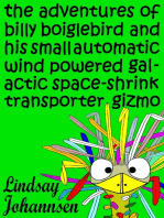The Adventures of Billy Boiglebird and his Small Automatic Wind Powered Galactic Space-Shrink Transporter Gizmo