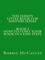 The Handy Little Book for Writers Series. Book 1. How to Write your Book in 6 Easy Steps