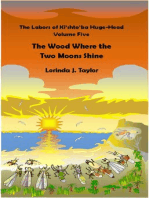 The Labors of Ki'shto'ba Huge-Head: Volume Five: The Wood Where the Two Moons Shine