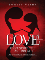 LOVE FIRST SIGHT TILL LAST BREATH: An Uncertain Destination…