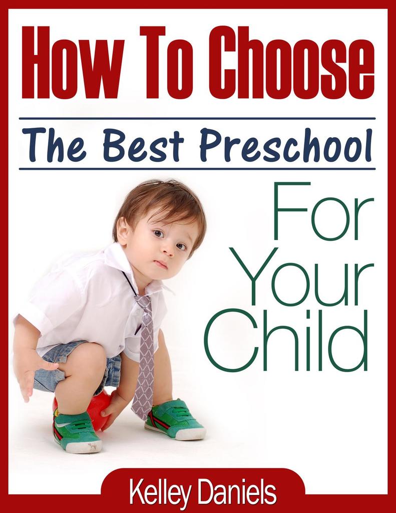 How To Choose The Best Preschool For Your Child by Kelley Daniels ...
