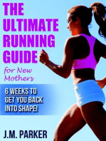 The Ultimate Running Guide for New Mothers: 6 Weeks to Getting Back into Shape and Dropping That Post-Baby Weight!