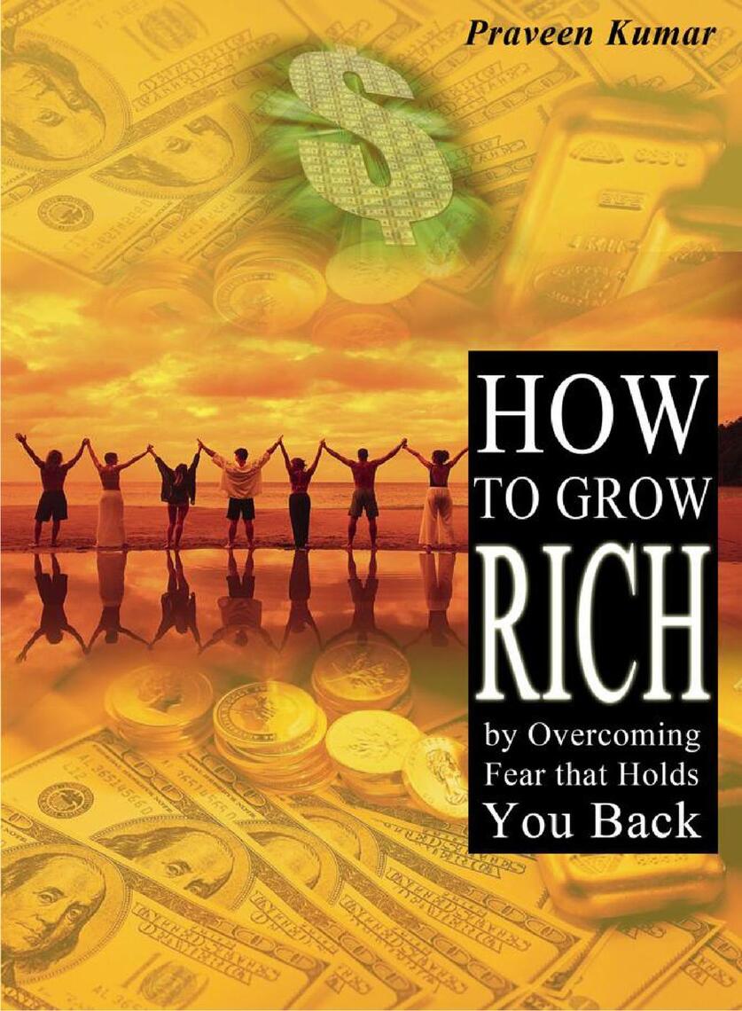 How to Grow Rich by Overcoming Fear that Holds You Back by Praveen ...