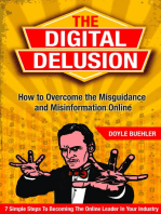 The Digital Delusion: How To Overcome the Misguidance and Misinformation Online - 7 Simple Steps to Becoming The Online Leader In Your Industry