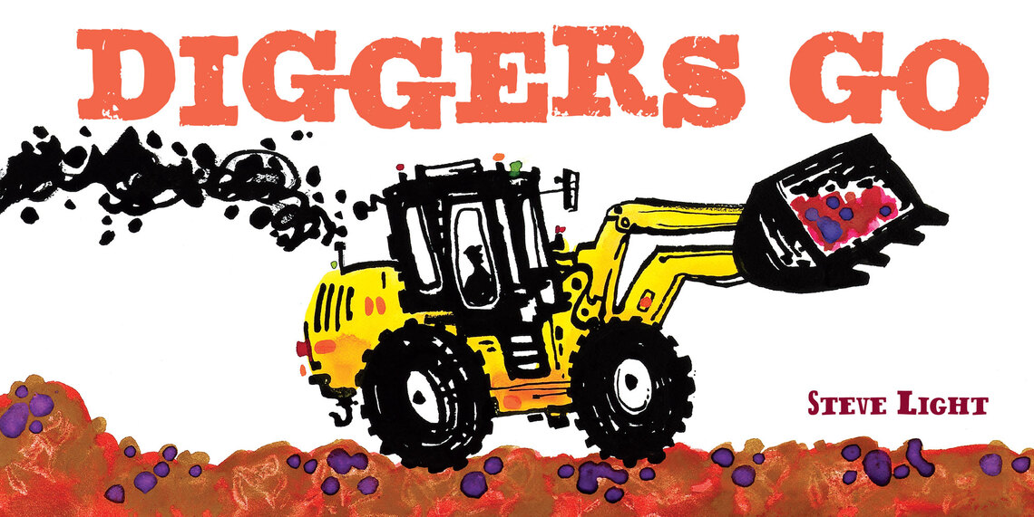 Diggers Go by Steve Light Book Read Online