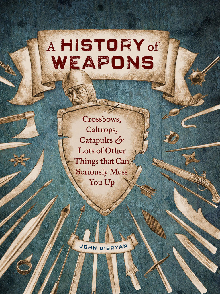 Read A History of Weapons Online by John O'Bryan and Barry Orkin Books
