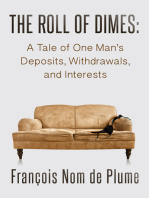 The Roll of Dimes: A Tale of One Man's Deposits, Withdrawals, and Interests