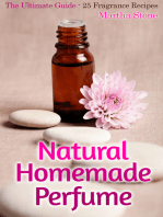 Natural Homemade Perfume: The Ultimate Guide - 25 Fragrance Recipes