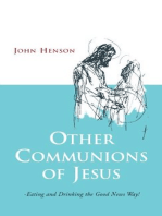 Other Communions of Jesus: Eating and Drinking the Good News Way