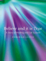 Believe and it is True: A Story of Healing and Life Lessons