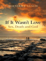 If It Wasn't Love: Sex, Death and God