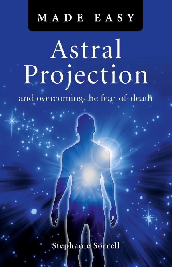 Astral Projection Made Easy by Stephanie Sorrell Book
