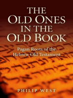 The Old Ones in the Old Book: Pagan Roots of The Hebrew Old Testament  