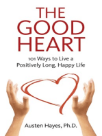 The Good Heart: 101 Ways to Live a Positively Long, Happy Life