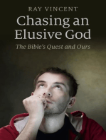 Chasing an Elusive God: The Bible's Quest and Ours
