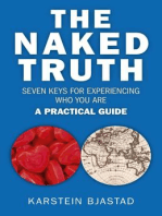 The Naked Truth: Seven Keys for Experiencing Who You Are. A Practical Guide.