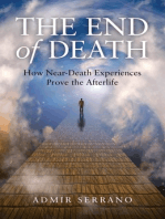 The End of Death: How Near-Death Experiences Prove the Afterlife